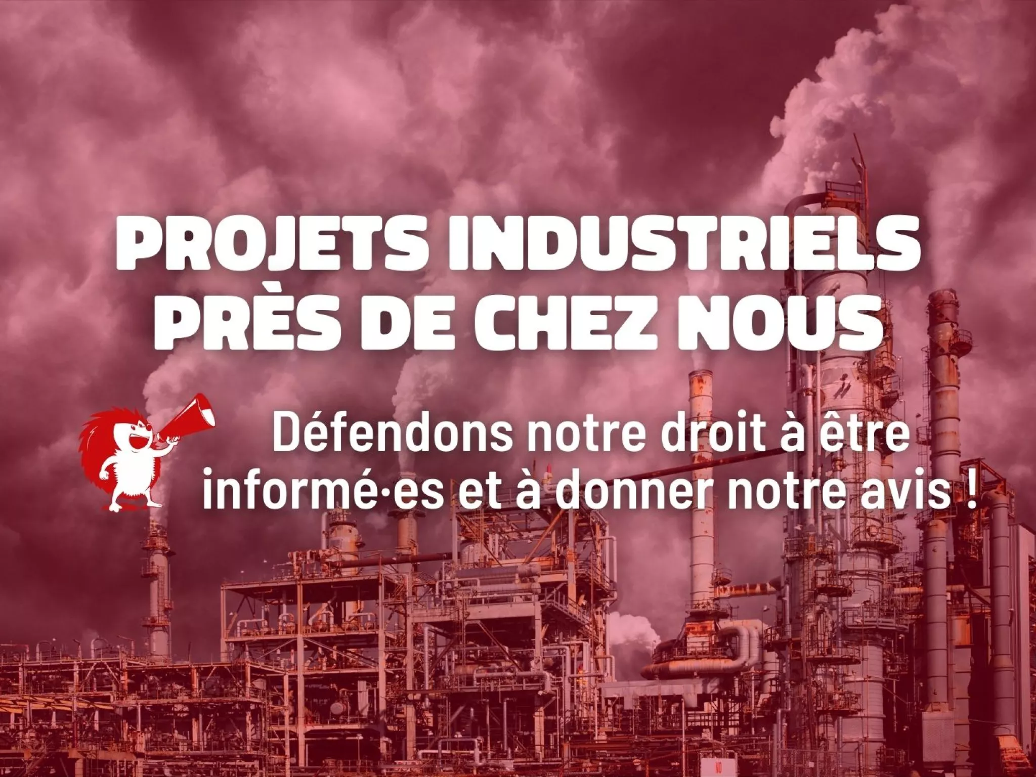 Projets industriel près de chez nous : défendons notre droit à être informé·es et à donner notre avis en signant cette pétition